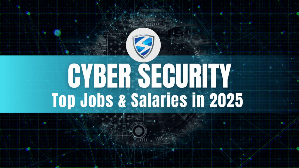 Top Cybersecurity Jobs & Salaries in 2025